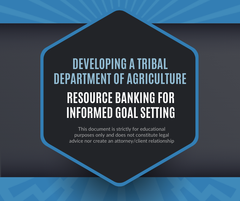 Developing a Tribal Department of Agriculture: Resource Banking for Informed Goal Setting