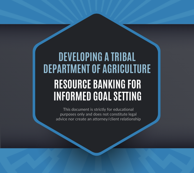 Developing a Tribal Department of Agriculture: Resource Banking for Informed Goal Setting