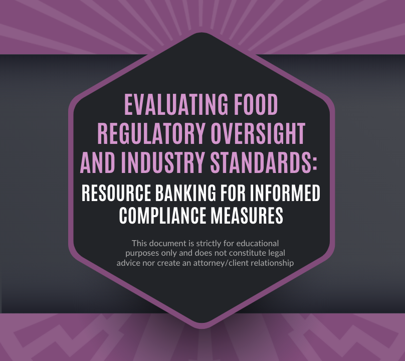 Evaluating Food Regulatory Oversight and Industry Standards Resource Banking for Informed Compliance Measures