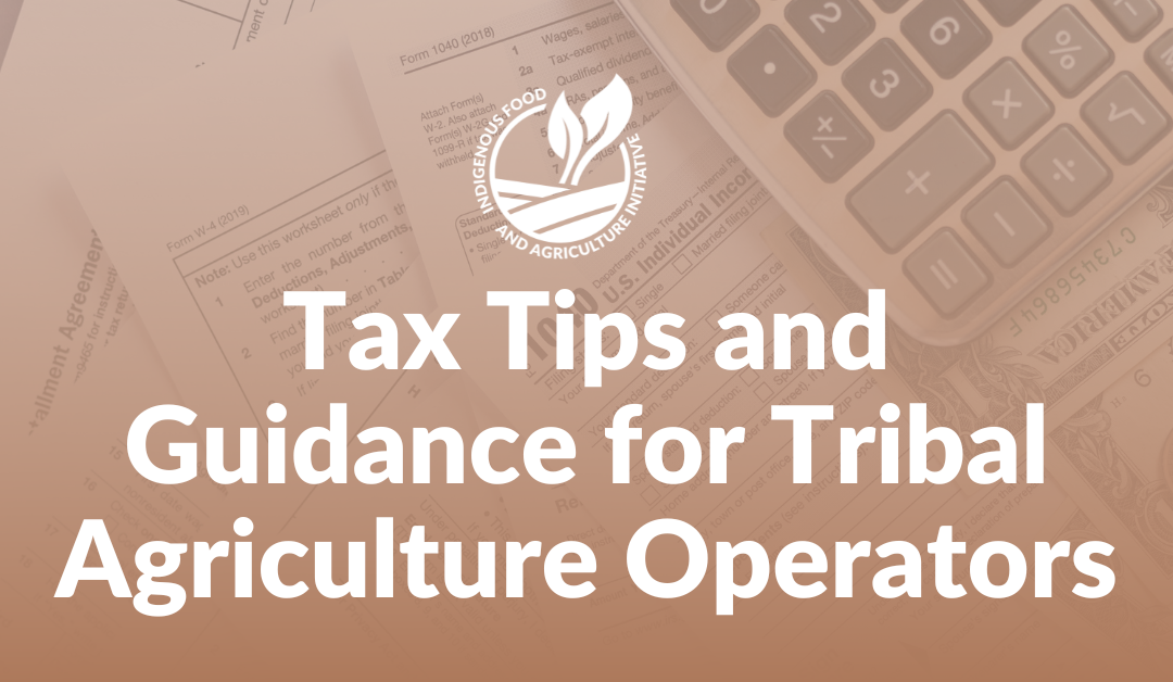 Tax Tips and Guidance for Tribal Agriculture Operators